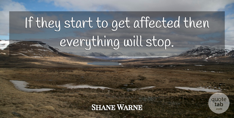 Shane Warne Quote About Affected, Start: If They Start To Get...