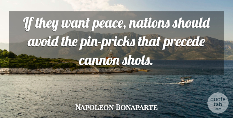 Napoleon Bonaparte Quote About Peace, War, Want: If They Want Peace Nations...