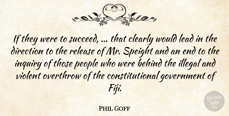 Phil Goff Quote About Behind, Clearly, Direction, Government, Illegal: If They Were To Succeed...