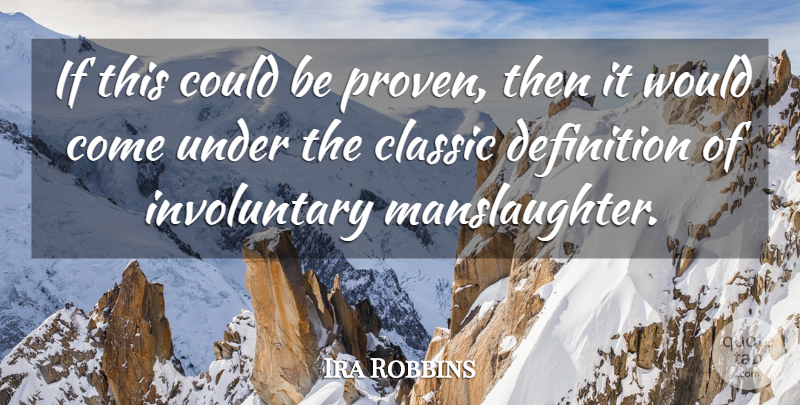 Ira Robbins Quote About Classic, Definition: If This Could Be Proven...