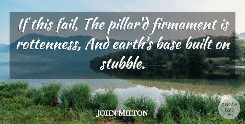 John Milton Quote About Failure, Earth, Pillars: If This Fail The Pillard...