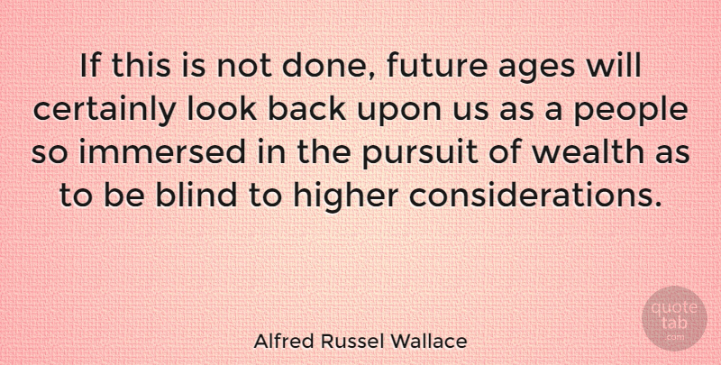 Alfred Russel Wallace Quote About People, Age, Looks: If This Is Not Done...