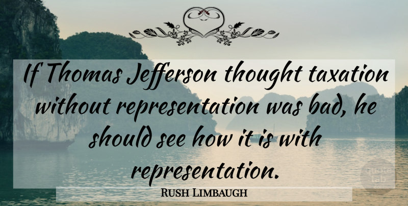 Rush Limbaugh Quote About Business, Taxation, Debt: If Thomas Jefferson Thought Taxation...