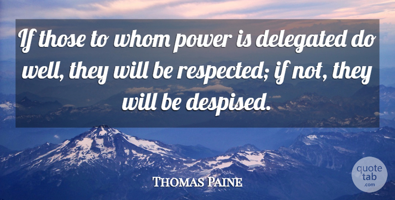 Thomas Paine Quote About Political, Politics, Wells: If Those To Whom Power...