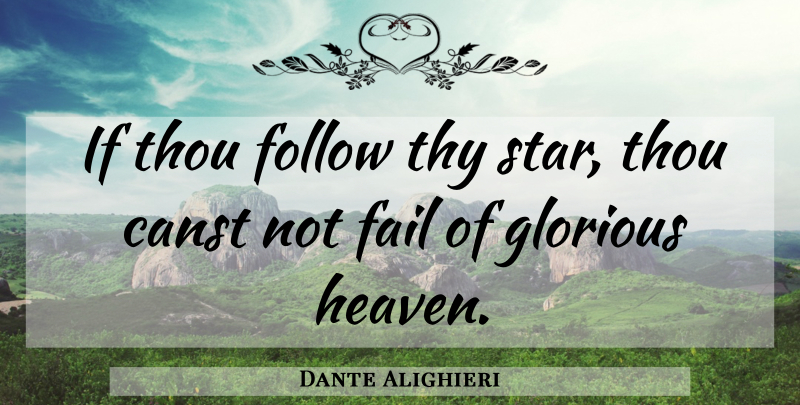 Dante Alighieri Quote About Stars, Destiny, Heaven: If Thou Follow Thy Star...