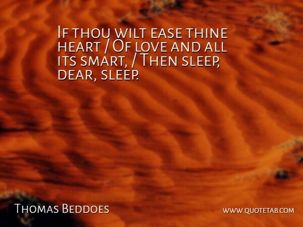 Thomas Beddoes Quote About Ease, Heart, Love, Sleep, Thine: If Thou Wilt Ease Thine...