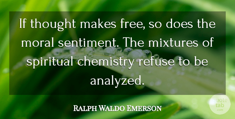 Ralph Waldo Emerson Quote About Spiritual, Mixtures, Doe: If Thought Makes Free So...