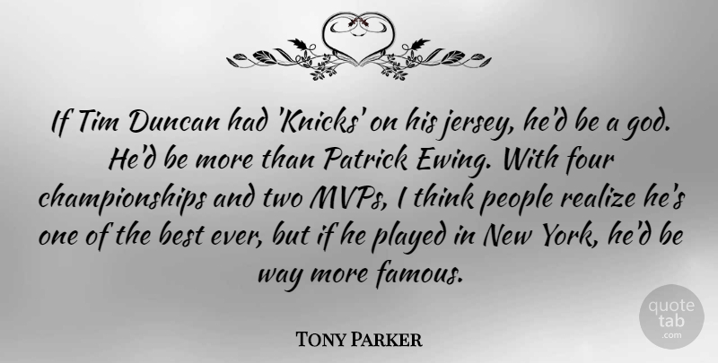 Tony Parker Quote About New York, Thinking, Mvp: If Tim Duncan Had Knicks...