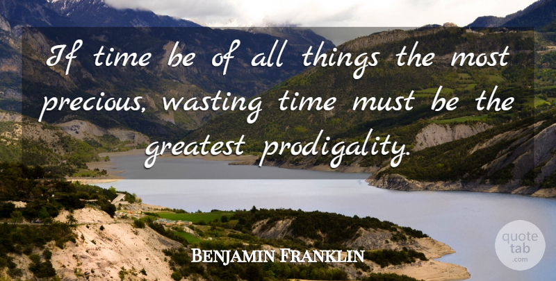 Benjamin Franklin Quote About Time, Poor Richard, Ifs: If Time Be Of All...