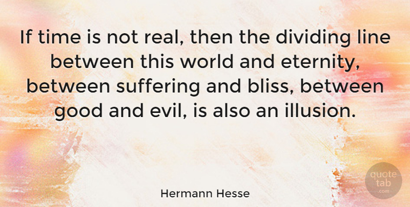 Hermann Hesse Quote About Time, Real, Evil: If Time Is Not Real...