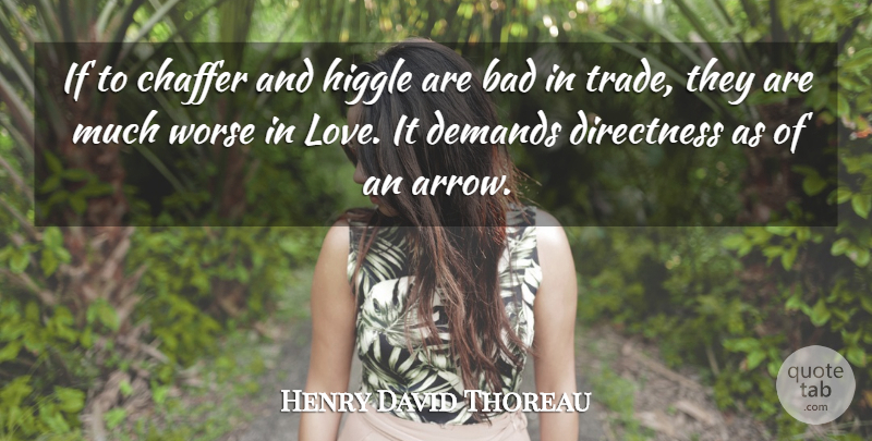 Henry David Thoreau Quote About Arrows, Demand, Bargaining: If To Chaffer And Higgle...