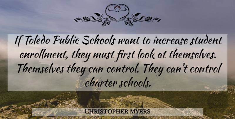 Christopher Myers Quote About Charter, Control, Increase, Public, Schools: If Toledo Public Schools Want...