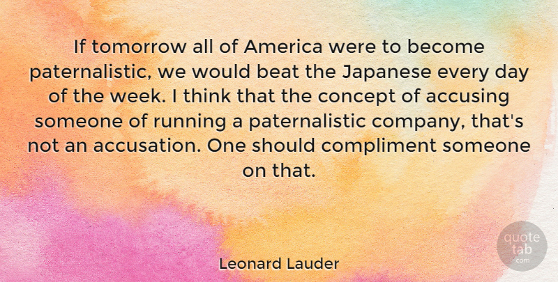 Leonard Lauder Quote About America, Beat, Compliment, Concept, Japanese: If Tomorrow All Of America...