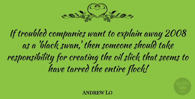 Andrew Lo Quote About Companies, Entire, Explain, Responsibility, Seems: If Troubled Companies Want To...