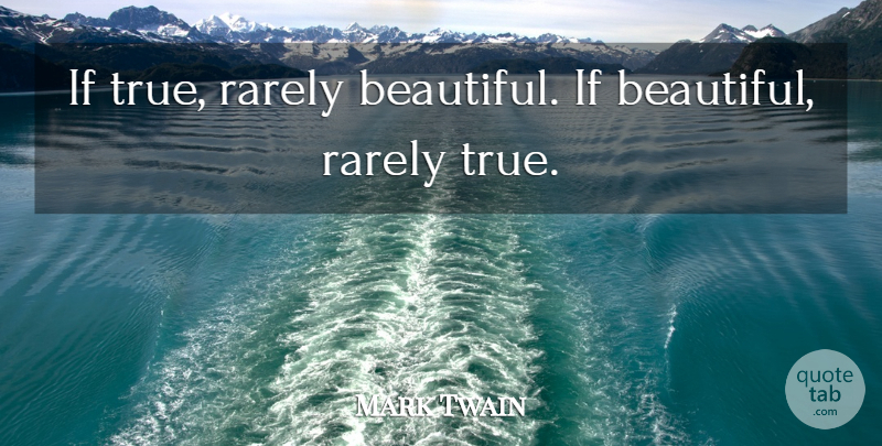 Mark Twain Quote About Beautiful, Wisdom, True Wisdom: If True Rarely Beautiful If...