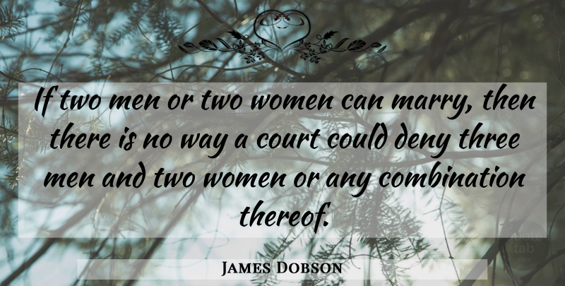 James Dobson Quote About Men, Two, Way: If Two Men Or Two...