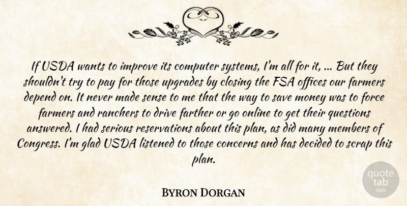 Byron Dorgan Quote About Closing, Computer, Concerns, Decided, Depend: If Usda Wants To Improve...