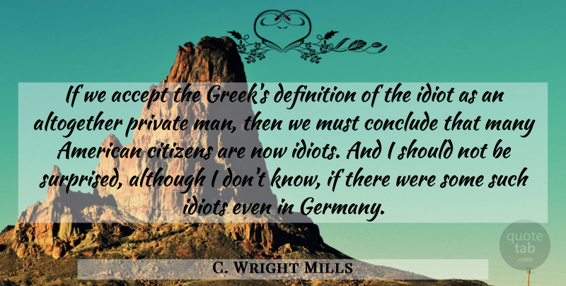 C. Wright Mills Quote About Men, Greek, Germany: If We Accept The Greeks...