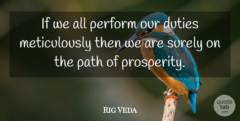 Rig Veda Quote About Duties, Path, Perform, Surely: If We All Perform Our...