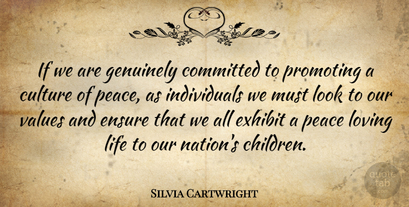 Silvia Cartwright Quote About Children, Loving Life, Culture: If We Are Genuinely Committed...