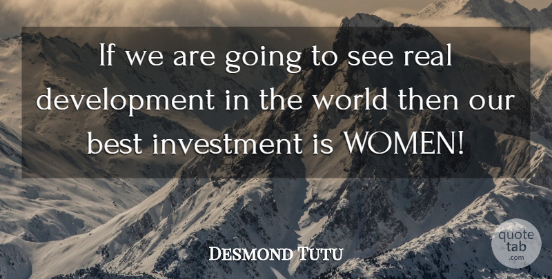 Desmond Tutu Quote About Real, Development, World: If We Are Going To...
