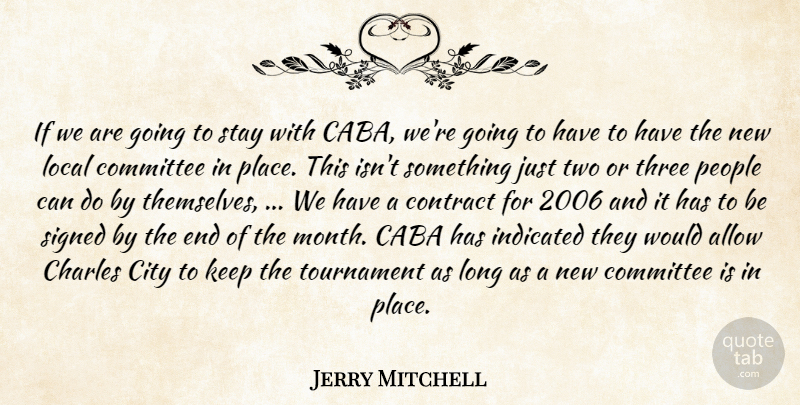 Jerry Mitchell Quote About Allow, Charles, City, Committee, Contract: If We Are Going To...