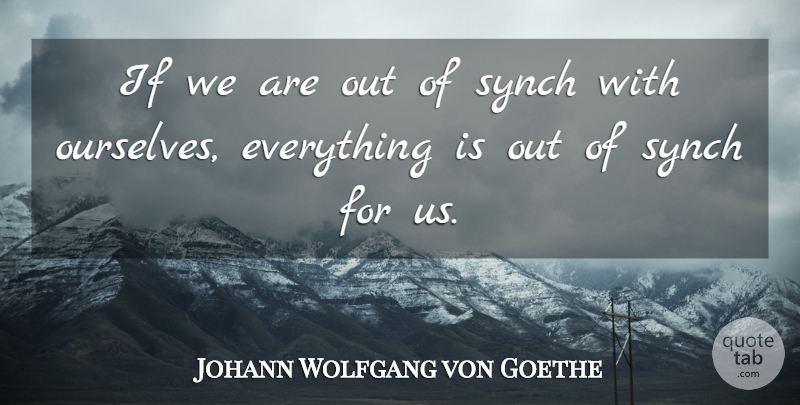 Johann Wolfgang von Goethe Quote About Misery, Ifs: If We Are Out Of...