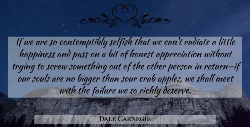 Dale Carnegie Quote About Appreciation, Selfish, Apples: If We Are So Contemptibly...