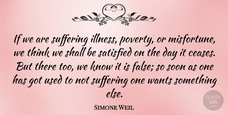 Simone Weil Quote About Thinking, World Suffering, Want Something: If We Are Suffering Illness...