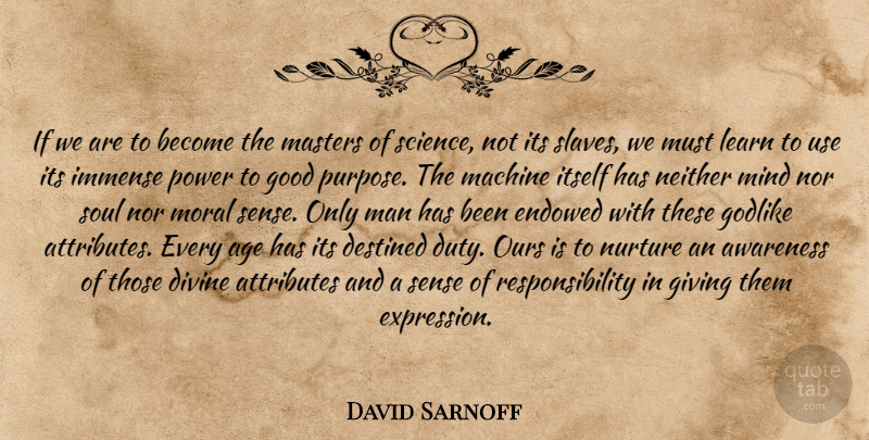 David Sarnoff Quote About Responsibility, Science, Men: If We Are To Become...