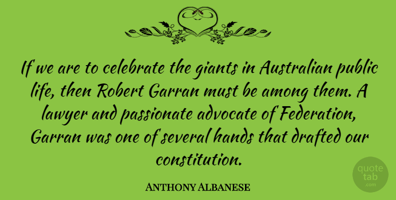 Anthony Albanese Quote About Advocate, Among, Australian, Drafted, Giants: If We Are To Celebrate...