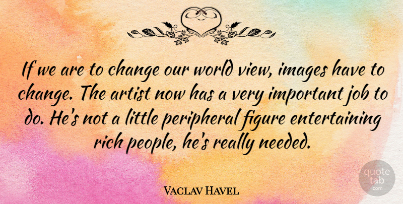 Vaclav Havel Quote About Jobs, Honesty, Hero: If We Are To Change...