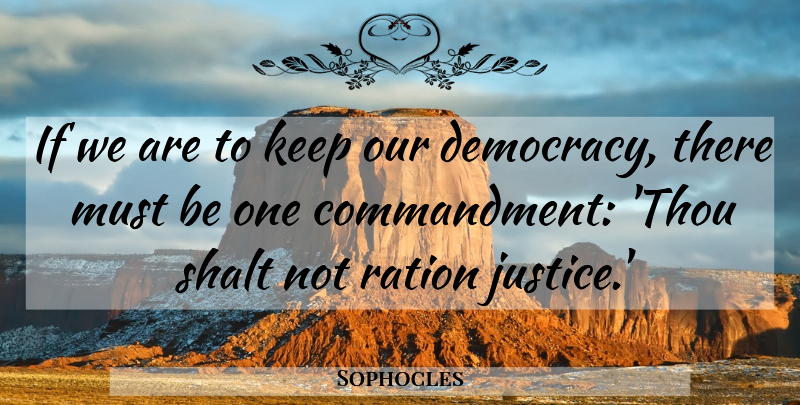 Sophocles Quote About Shalt: If We Are To Keep...