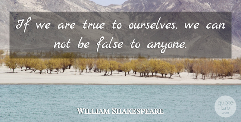 William Shakespeare Quote About Can Not, Ifs: If We Are True To...