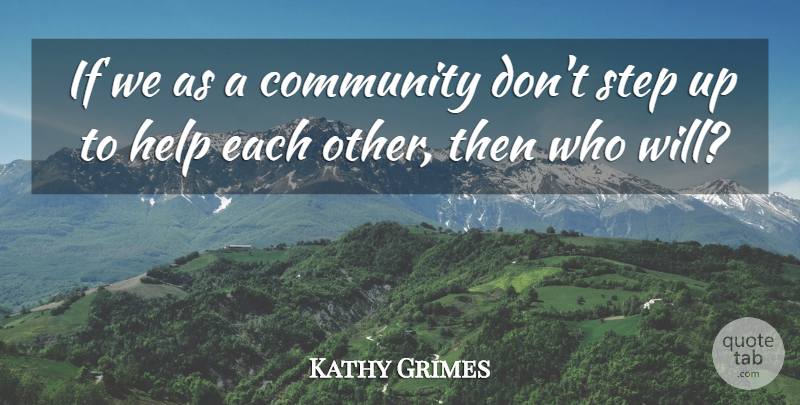 Kathy Grimes: If we as a community don't step up to help each other ...