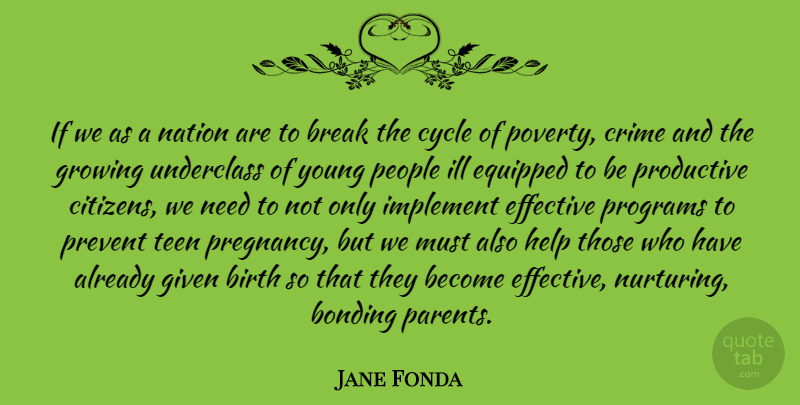Jane Fonda Quote About Pregnancy, People, Parent: If We As A Nation...