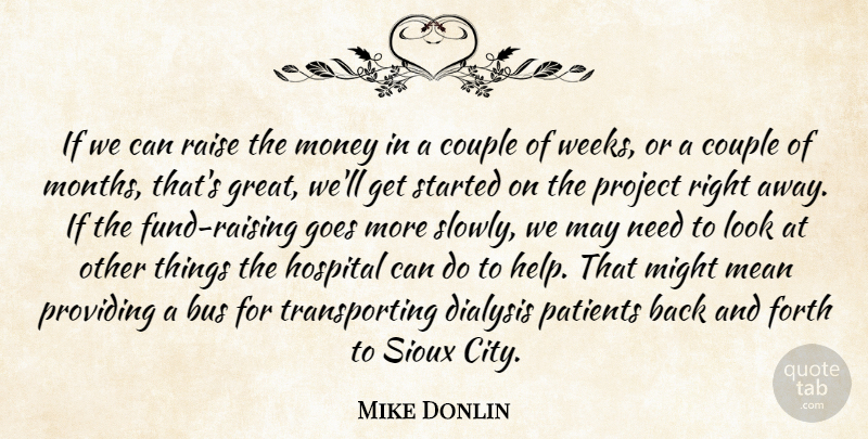 Mike Donlin Quote About Bus, Couple, Forth, Goes, Hospital: If We Can Raise The...