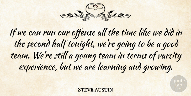 Steve Austin Quote About Good, Half, Learning, Offense, Run: If We Can Run Our...