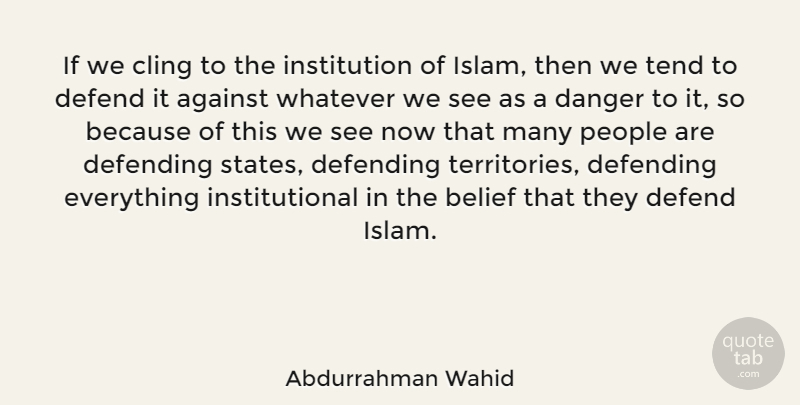 Abdurrahman Wahid Quote About People, Islam, Territory: If We Cling To The...