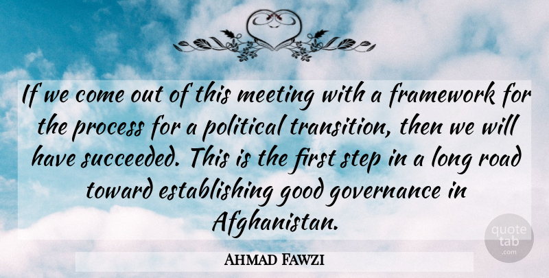 Ahmad Fawzi Quote About Framework, Good, Governance, Meeting, Political: If We Come Out Of...