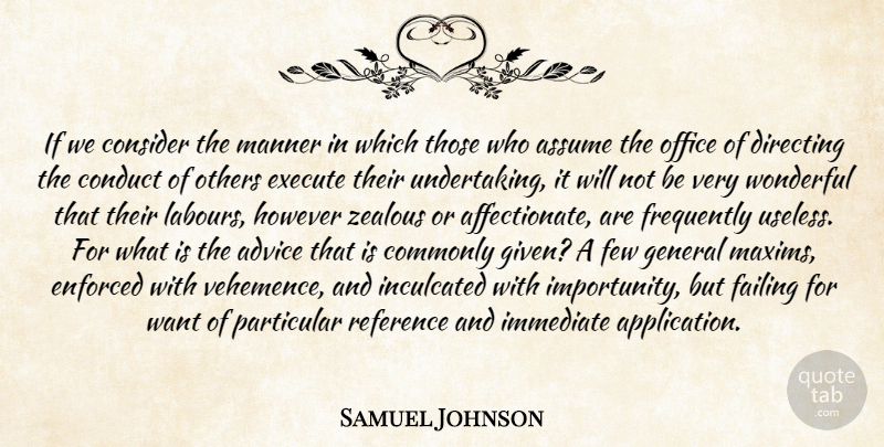 Samuel Johnson Quote About Office, Advice, Vehemence: If We Consider The Manner...