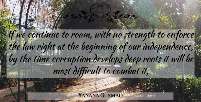 Xanana Gusmao Quote About Beginning, Combat, Continue, Corruption, Deep: If We Continue To Roam...