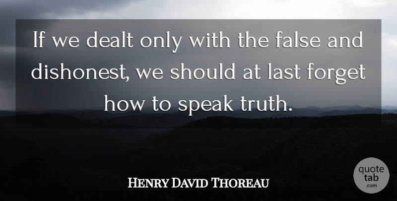 Henry David Thoreau Quote About Truth, Lasts, Speak: If We Dealt Only With...