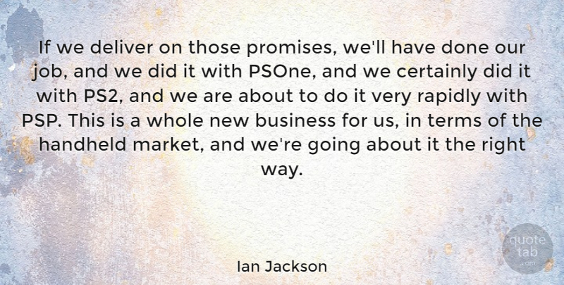 Ian Jackson Quote About Business, Certainly, Deliver, English Scientist, Rapidly: If We Deliver On Those...