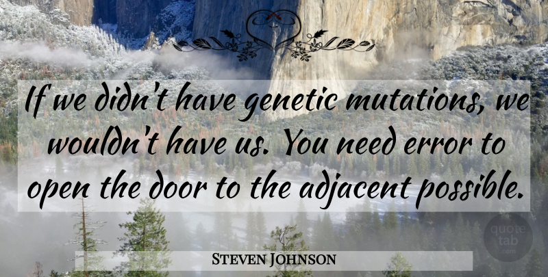 Steven Johnson Quote About Error: If We Didnt Have Genetic...