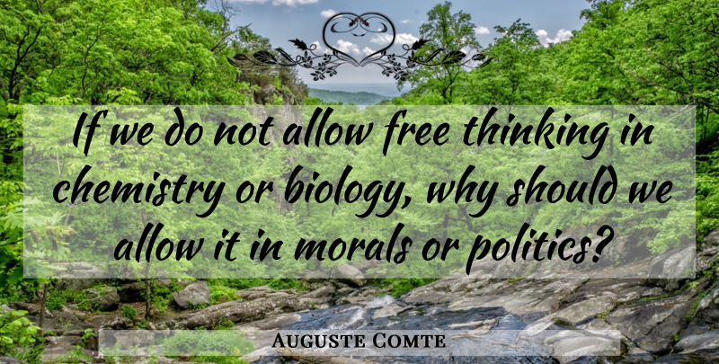 Auguste Comte Quote About Thinking, Moral, Chemistry: If We Do Not Allow...