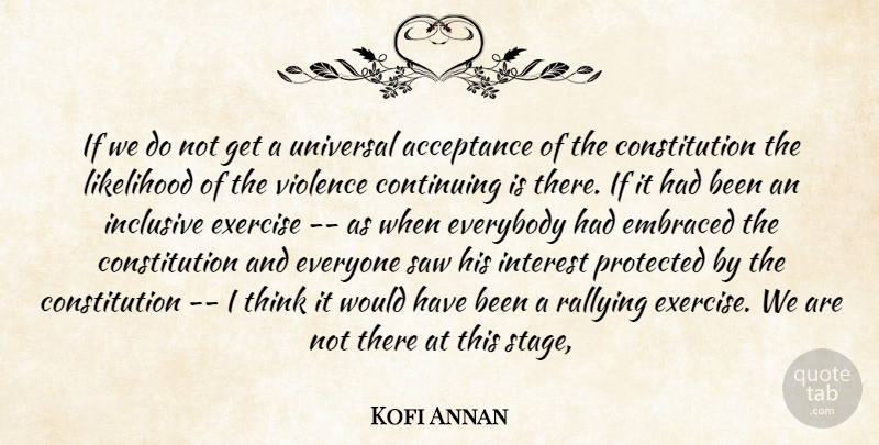 Kofi Annan Quote About Acceptance, Exercise, Thinking: If We Do Not Get...