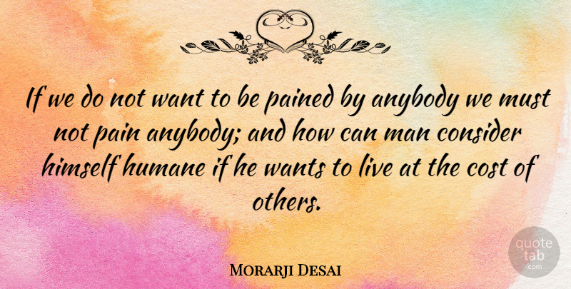 Morarji Desai Quote About Pain, Men, Eugenics: If We Do Not Want...