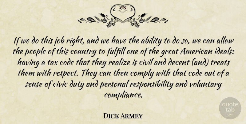 Dick Armey Quote About Ability, Allow, Civic, Civil, Code: If We Do This Job...