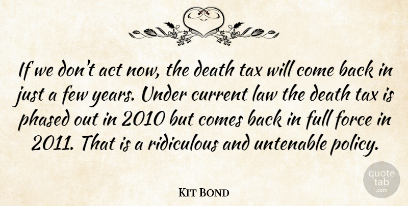 Christopher Bond Quote About Law, Years, Ridiculous: If We Dont Act Now...